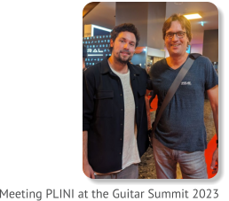 Meeting PLINI at the Guitar Summit 2023